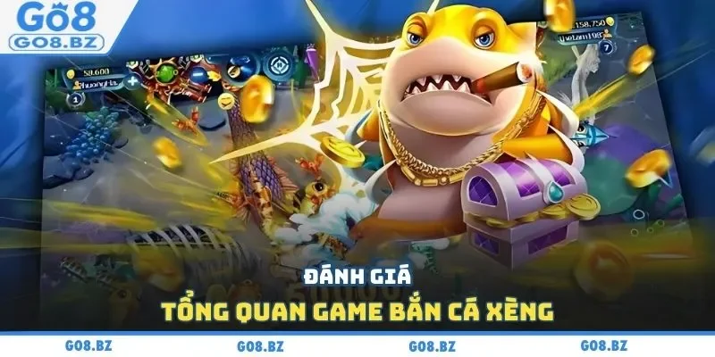 Đánh giá tổng quan game bắn cá xèng