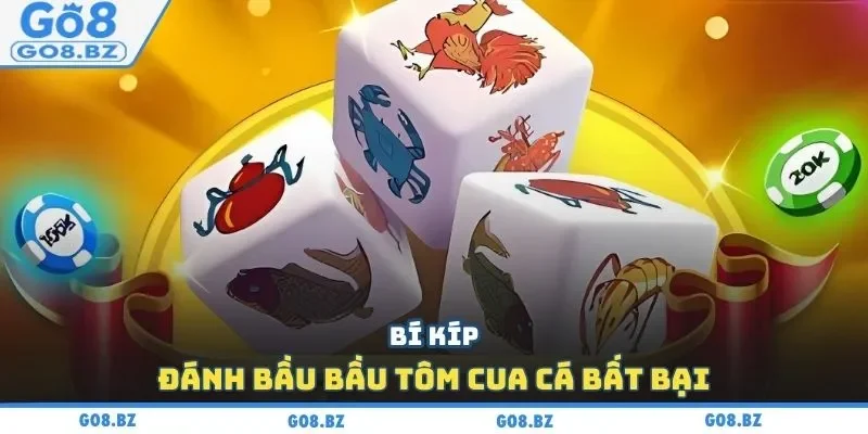 Bí kíp đánh bầu bầu tôm cua cá bất bại