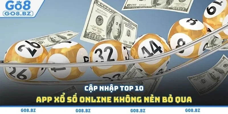 Cập nhập top 10 app xổ số online không nẻn bỏ qua