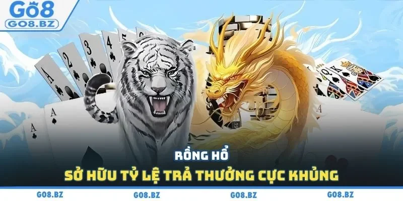 Rồng Hổ sở hữu tỷ lệ trả thưởng cực khủng