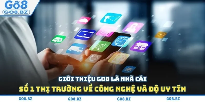 Giới thiệu Go8 là nhà cái số 1 thị trường về công nghệ và độ uy tín